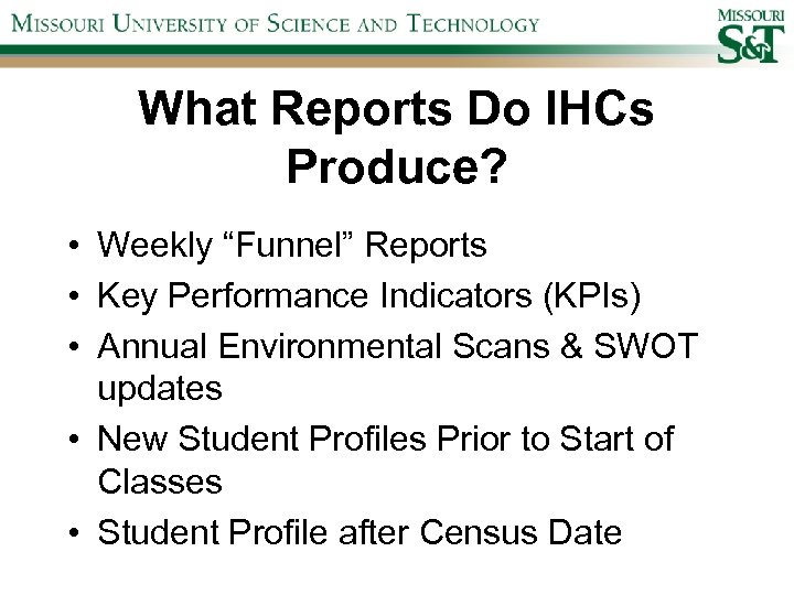 What Reports Do IHCs Produce? • Weekly “Funnel” Reports • Key Performance Indicators (KPIs)