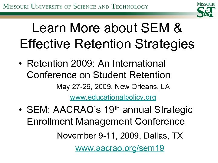 Learn More about SEM & Effective Retention Strategies • Retention 2009: An International Conference