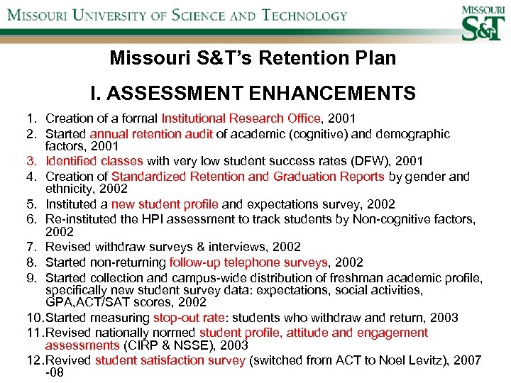 Missouri S&T’s Retention Plan I. ASSESSMENT ENHANCEMENTS 1. Creation of a formal Institutional Research