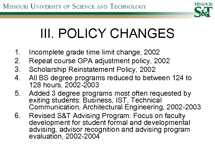 III. POLICY CHANGES 1. 2. 3. 4. 5. 6. Incomplete grade time limit change,
