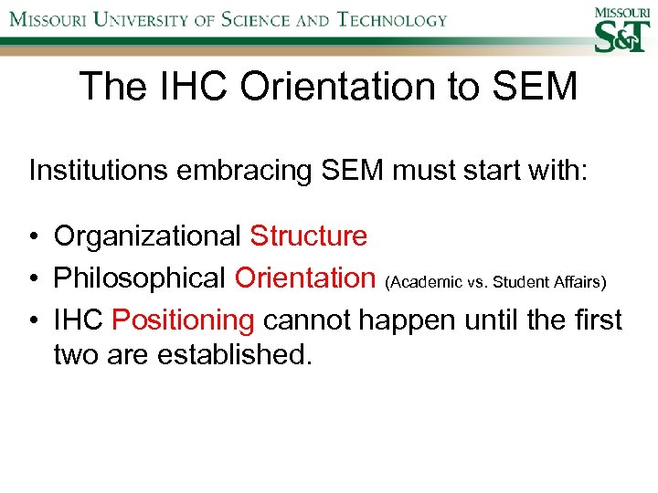 The IHC Orientation to SEM Institutions embracing SEM must start with: • Organizational Structure