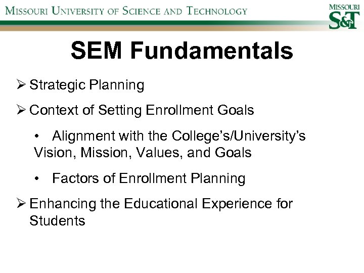 SEM Fundamentals Ø Strategic Planning Ø Context of Setting Enrollment Goals • Alignment with