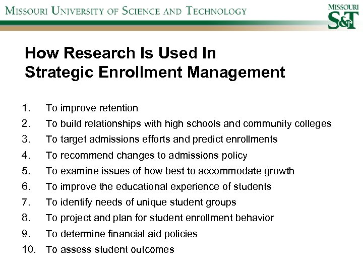 How Research Is Used In Strategic Enrollment Management 1. To improve retention 2. To