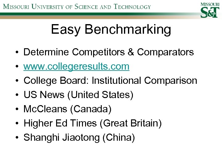 Easy Benchmarking • • Determine Competitors & Comparators www. collegeresults. com College Board: Institutional