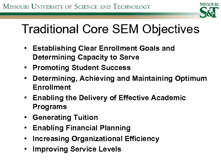 Traditional Core SEM Objectives • Establishing Clear Enrollment Goals and Determining Capacity to Serve