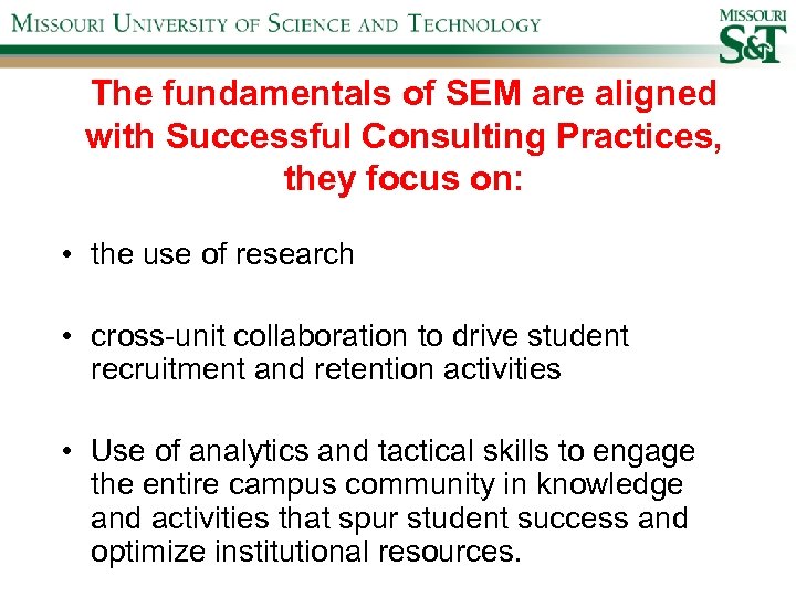 The fundamentals of SEM are aligned with Successful Consulting Practices, they focus on: •