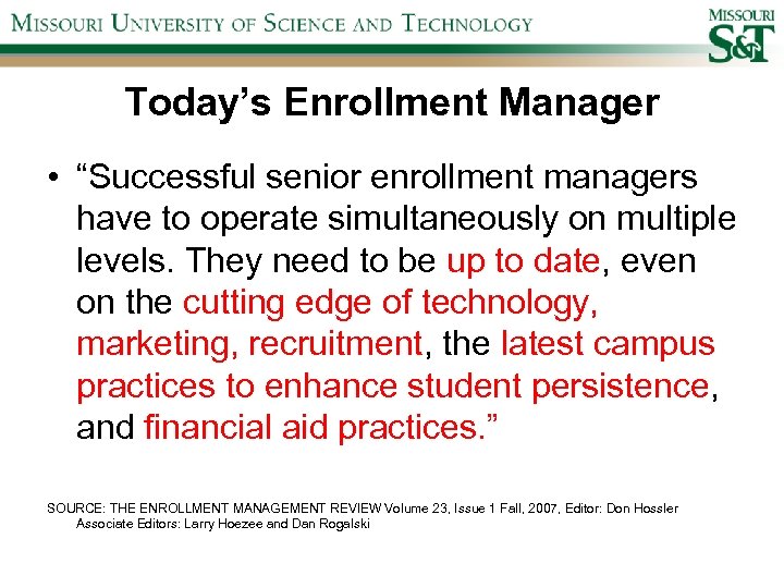 Today’s Enrollment Manager • “Successful senior enrollment managers have to operate simultaneously on multiple