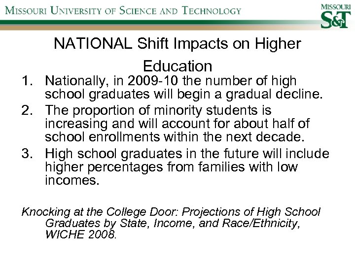 NATIONAL Shift Impacts on Higher Education 1. Nationally, in 2009 -10 the number of