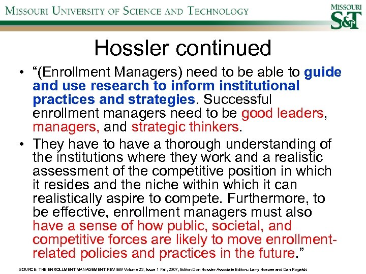 Hossler continued • “(Enrollment Managers) need to be able to guide and use research
