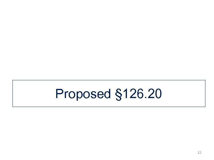 Proposed § 126. 20 12 
