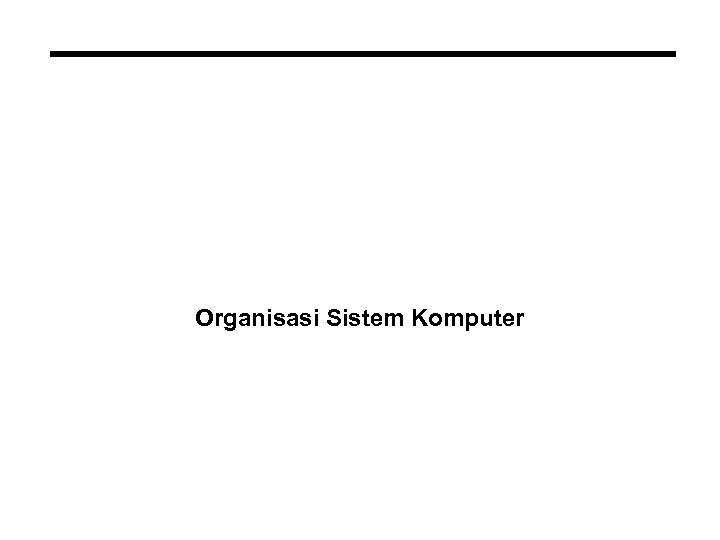 Organisasi Sistem Komputer 