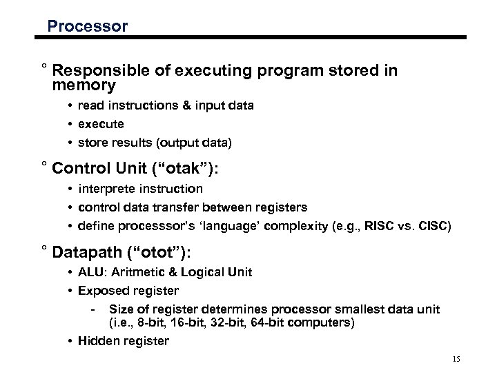 Processor ° Responsible of executing program stored in memory • read instructions & input