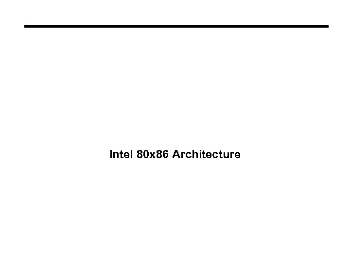 Intel 80 x 86 Architecture 