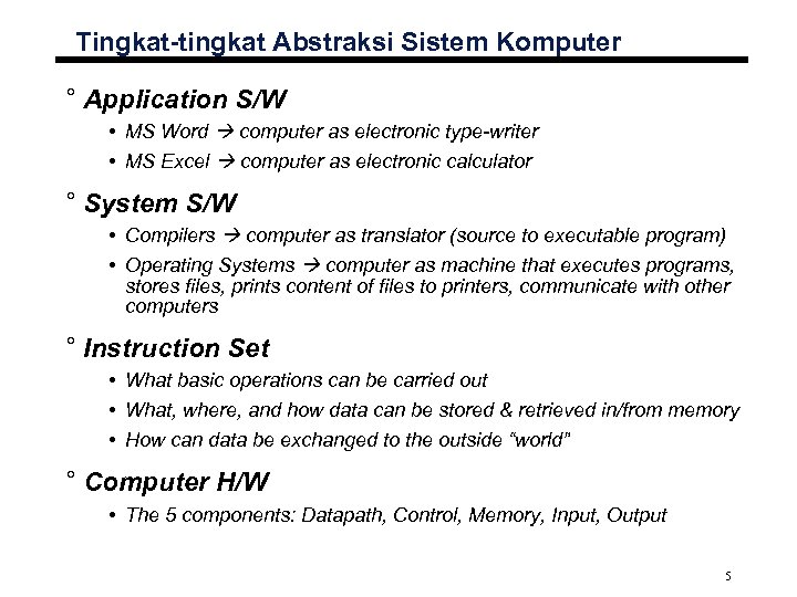 Tingkat-tingkat Abstraksi Sistem Komputer ° Application S/W • MS Word computer as electronic type-writer