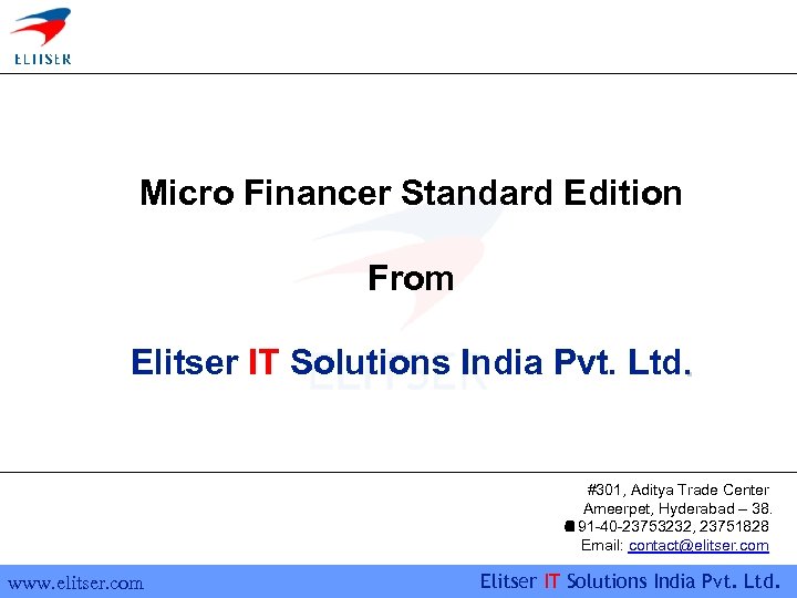 Micro Financer Standard Edition From Elitser IT Solutions India Pvt. Ltd. #301, Aditya Trade