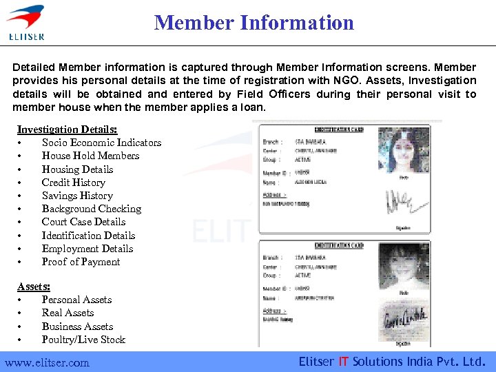 Member Information Detailed Member information is captured through Member Information screens. Member provides his