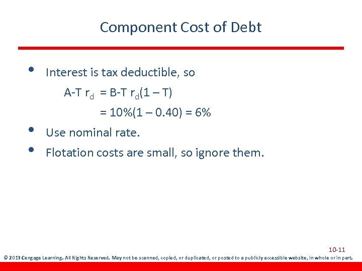 Component Cost of Debt • Interest is tax deductible, so A-T rd = B-T