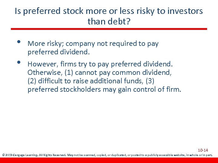 Is preferred stock more or less risky to investors than debt? • • More