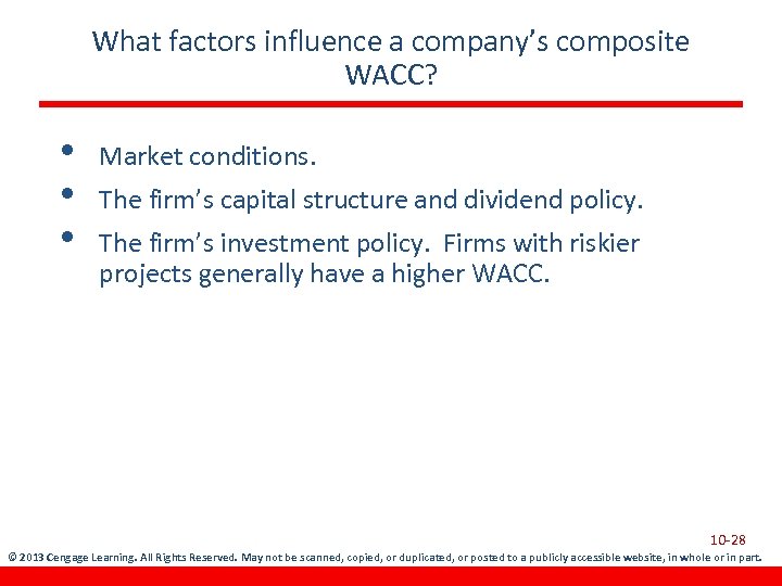 What factors influence a company’s composite WACC? • • • Market conditions. The firm’s