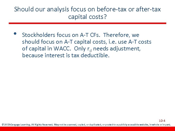 Should our analysis focus on before-tax or after-tax capital costs? • Stockholders focus on