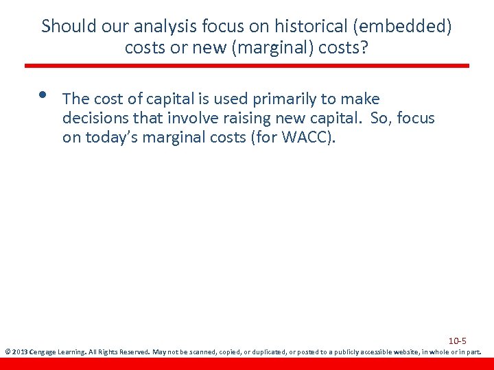 Should our analysis focus on historical (embedded) costs or new (marginal) costs? • The
