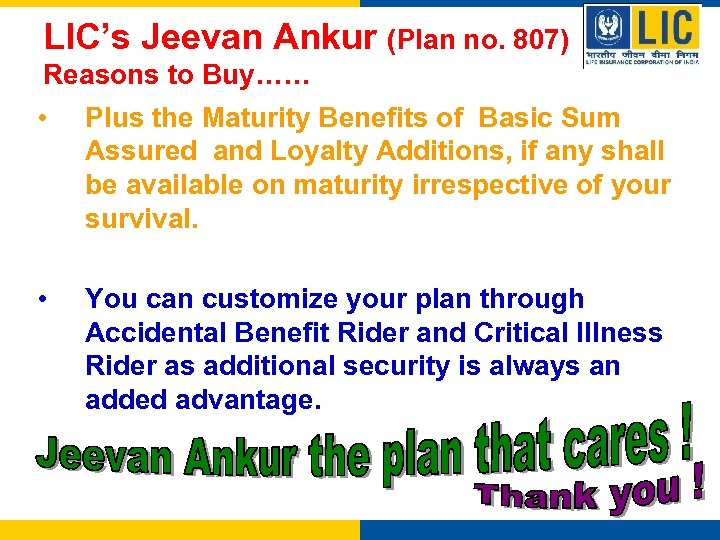 LIC’s Jeevan Ankur (Plan no. 807) Reasons to Buy…… • Plus the Maturity Benefits