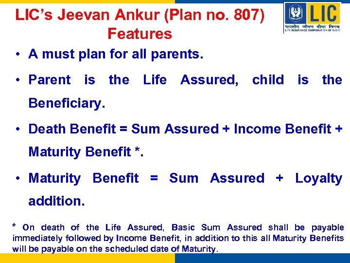 LIC’s Jeevan Ankur (Plan no. 807) Features • A must plan for all parents.