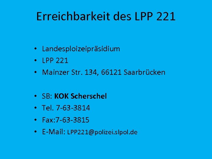 Erreichbarkeit des LPP 221 • Landesploizeipräsidium • LPP 221 • Mainzer Str. 134, 66121