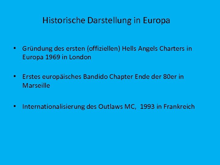 Historische Darstellung in Europa • Gründung des ersten (offiziellen) Hells Angels Charters in Europa