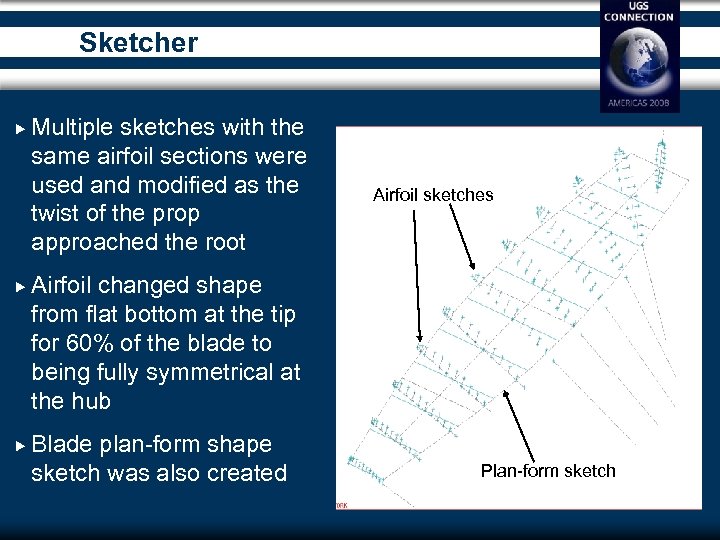Sketcher Multiple sketches with the same airfoil sections were used and modified as the