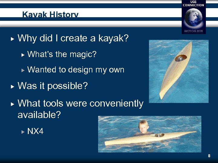 Kayak History Why did I create a kayak? What’s the magic? Wanted to design