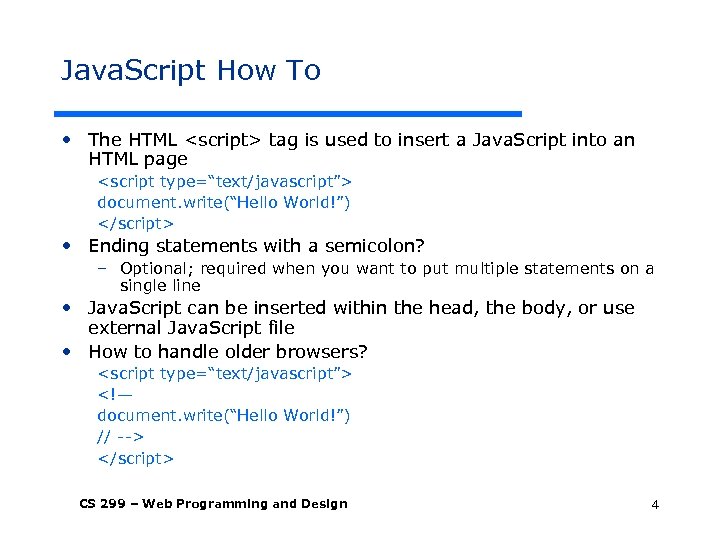 Java. Script How To • The HTML <script> tag is used to insert a