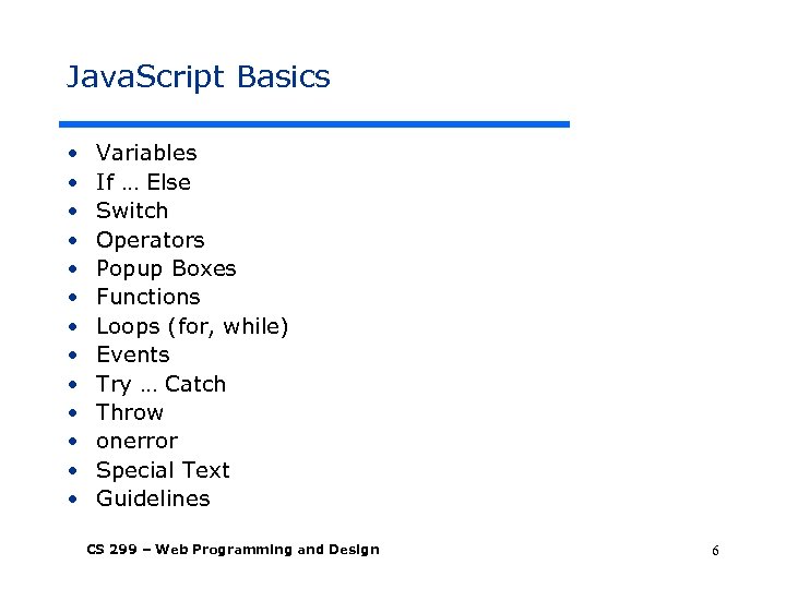 Java. Script Basics • • • • Variables If … Else Switch Operators Popup