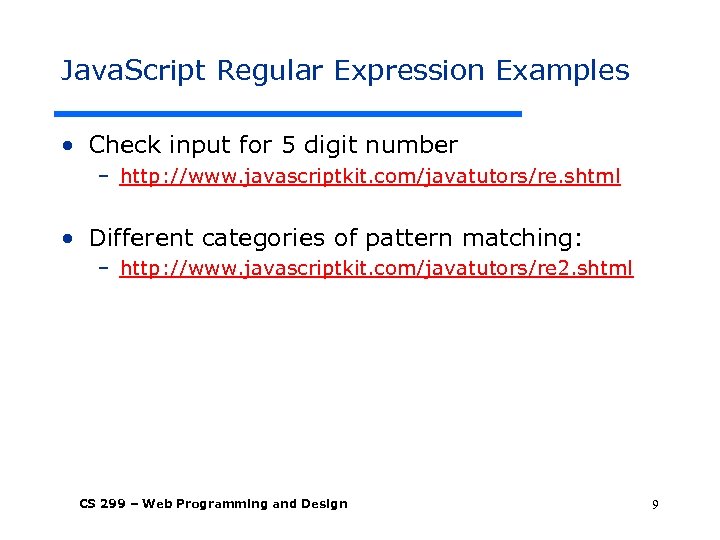 Java. Script Regular Expression Examples • Check input for 5 digit number – http: