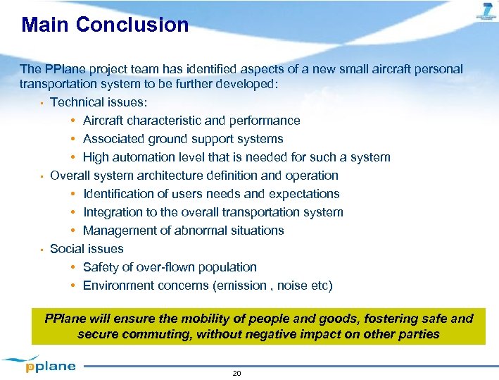 Main Conclusion The PPlane project team has identified aspects of a new small aircraft