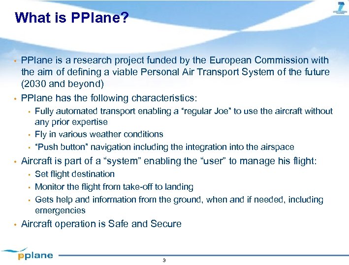 What is PPlane? • • PPlane is a research project funded by the European