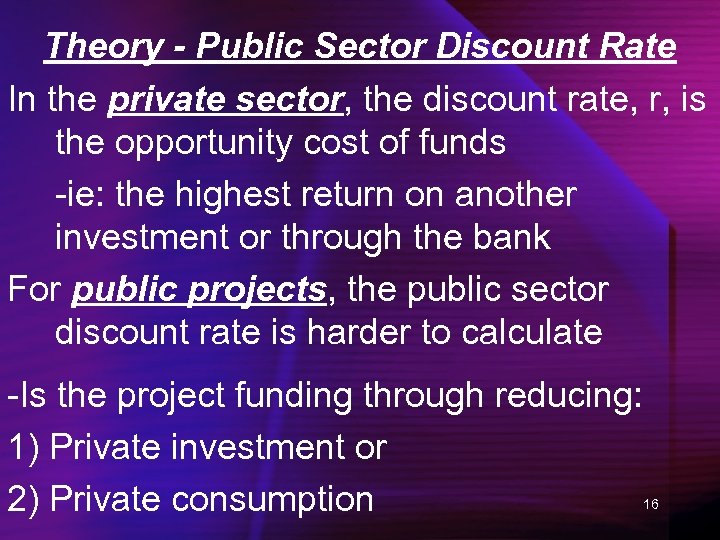Theory - Public Sector Discount Rate In the private sector, the discount rate, r,