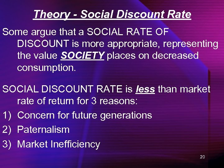 Theory - Social Discount Rate Some argue that a SOCIAL RATE OF DISCOUNT is
