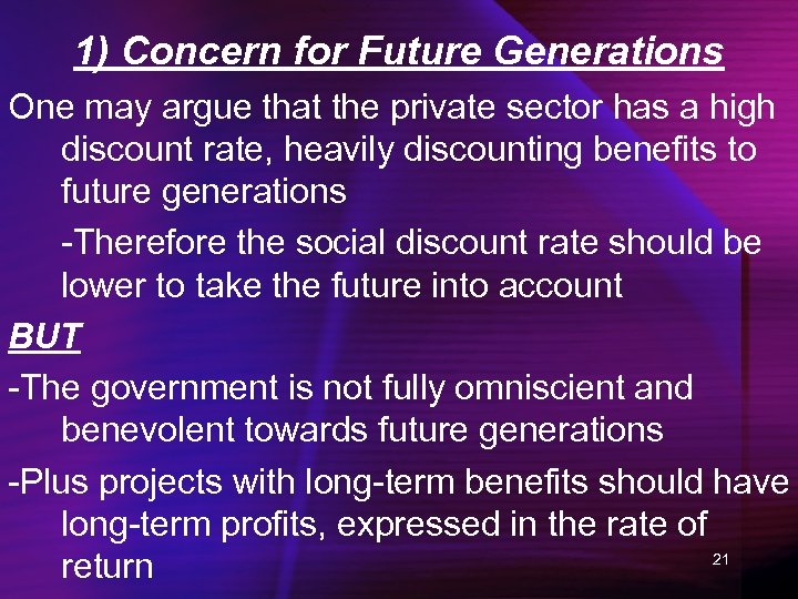 1) Concern for Future Generations One may argue that the private sector has a