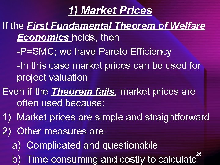 1) Market Prices If the First Fundamental Theorem of Welfare Economics holds, then -P=SMC;