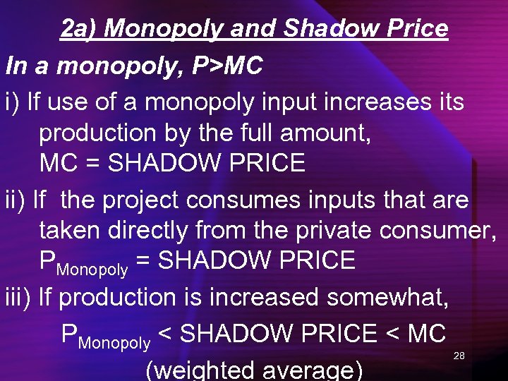 2 a) Monopoly and Shadow Price In a monopoly, P>MC i) If use of