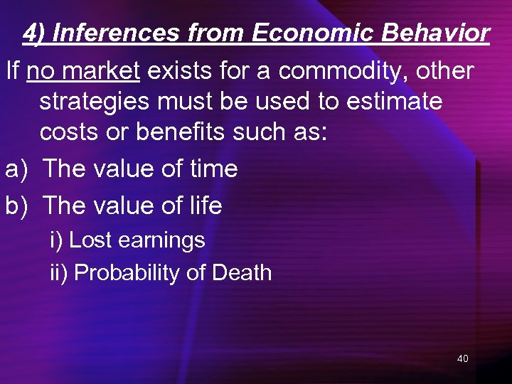 4) Inferences from Economic Behavior If no market exists for a commodity, other strategies