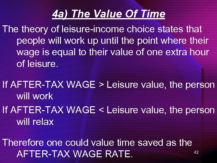 4 a) The Value Of Time The theory of leisure-income choice states that people