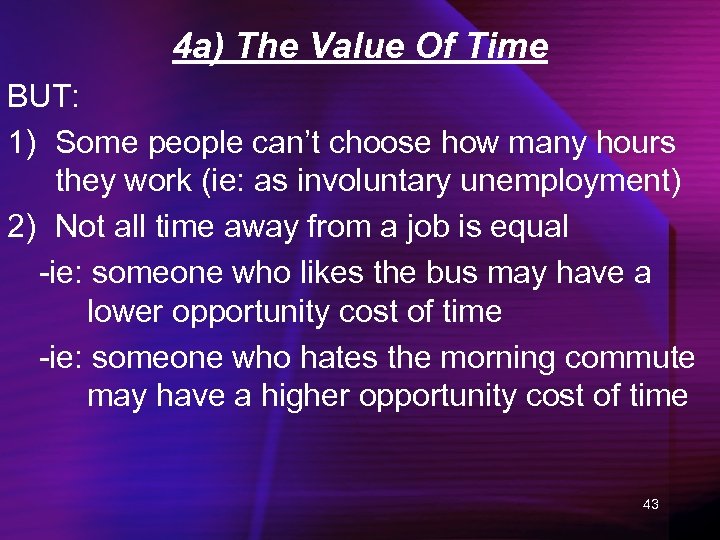 4 a) The Value Of Time BUT: 1) Some people can’t choose how many