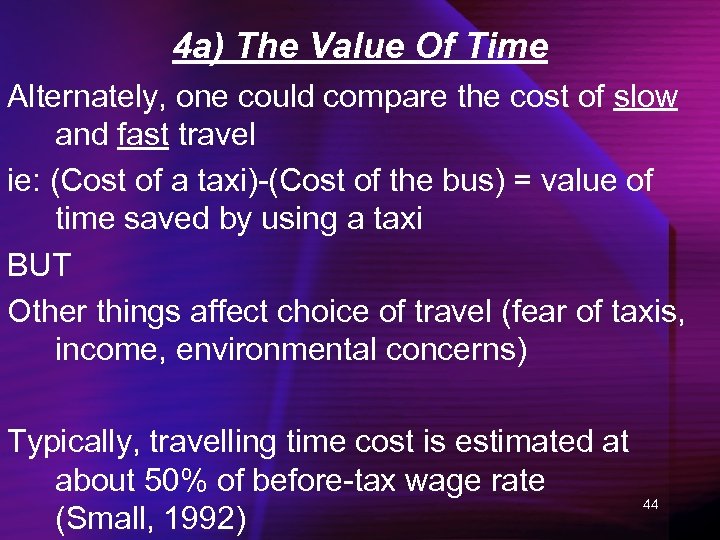 4 a) The Value Of Time Alternately, one could compare the cost of slow