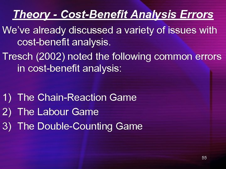 Theory - Cost-Benefit Analysis Errors We’ve already discussed a variety of issues with cost-benefit