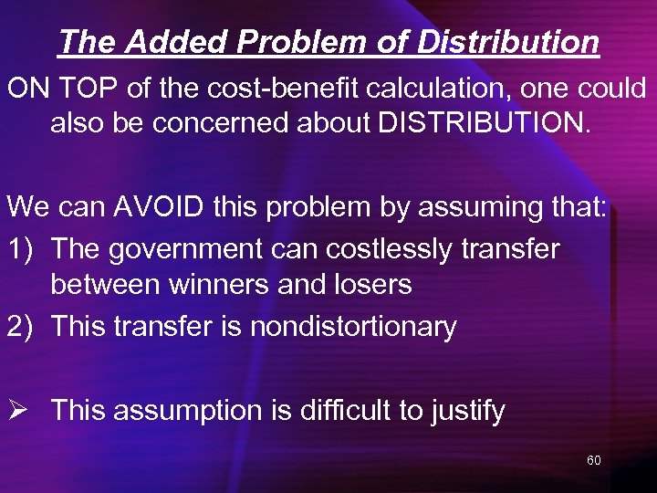 The Added Problem of Distribution ON TOP of the cost-benefit calculation, one could also