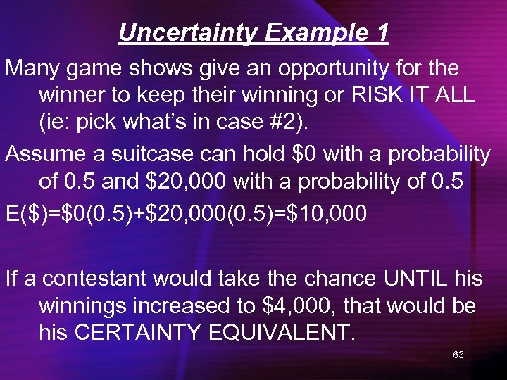 Uncertainty Example 1 Many game shows give an opportunity for the winner to keep