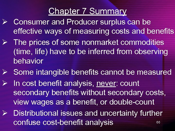 Chapter 7 Summary Ø Consumer and Producer surplus can be effective ways of measuring