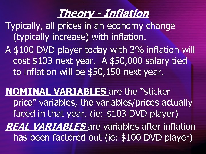 Theory - Inflation Typically, all prices in an economy change (typically increase) with inflation.